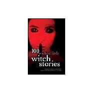 100 Wicked Little Witch Stories