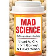 Mad Science: Psychiatric Coercion, Diagnosis, and Drugs