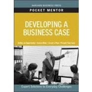 Developing a Business Case: Expert Solutions to Everyday Challenges