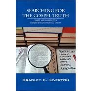 Searching for the Gospel Truth : What Your Minister Doesn't Want You to Know