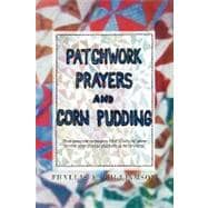 Patchwork, Prayers and Corn Pudding