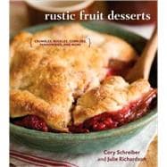 Rustic Fruit Desserts Crumbles, Buckles, Cobblers, Pandowdies, and More [A Cookbook]