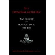 29th Divisional Artillery War Record And Honours Book 1915-1918