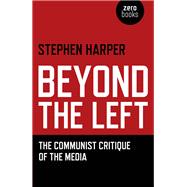 Beyond the Left The Communist Critique of the Media