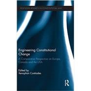 Engineering Constitutional Change: A Comparative Perspective on Europe, Canada and the USA
