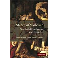 States of Violence: War, Capital Punishment, and Letting Die