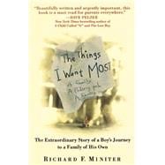 The Things I Want Most The Extraordinary Story of a Boy's Journey to a Family of His Own