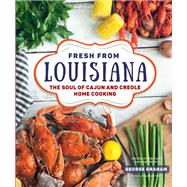 Fresh from Louisiana The Soul of Cajun and Creole Home Cooking