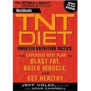 Men's Health TNT Diet The Explosive New Plan to Blast Fat, Build Muscle, and Get Healthy in 12 Weeks