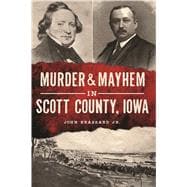 Murder & Mayhem in Scott County, Iowa