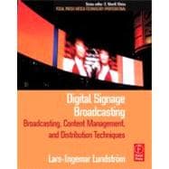 Digital Signage Broadcasting: Broadcasting, Content Management, and Distribution Techniques
