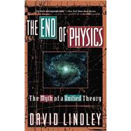 The End Of Physics The Myth Of A Unified Theory