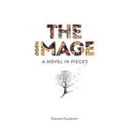 The Image A Novel in Pieces