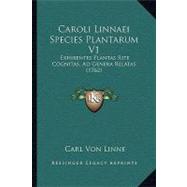 Caroli Linnaei Species Plantarum V1 : Exhibentes Plantas Rite Cognitas, Ad Genera Relatas (1762)