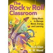 The Rock 'n' Roll Classroom; Using Music to Manage Mood, Energy, and Learning