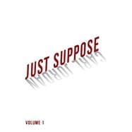 Just Suppose Volume 1