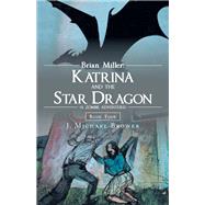 Brian Miller:  Katrina and the Star Dragon (A Zombie Adventure)