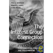 Interest Group Connection : Electioneering, Lobbying and Policymaking in Washington