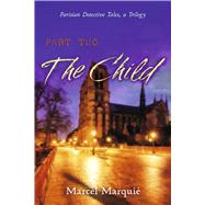 Parisian Detective Tales, a Trilogy Part Two: The Child