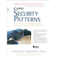 Core Security Patterns Best Practices and Strategies for J2EE, Web Services, and Identity Management