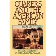 Quakers and the American Family British Settlement in the Delaware Valley