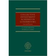 Collective Investment Schemes in Luxembourg Law and Practice