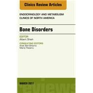 Bone Disorders, an Issue of Endocrinology and Metabolism Clinics of North America