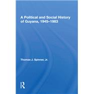A Political And Social History Of Guyana, 1945-1983