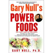 Gary Null's Power Foods : The 15 Best Foods for Your Health
