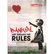 Banksy: Art Breaks the Rules