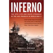 Inferno The Epic Life and Death Struggle of the USS Franklin in World War II