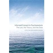 Informed Consent to Psychoanalysis The Law, the Theory, and the Data