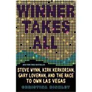 Winner Takes All Steve Wynn, Kirk Kerkorian, Gary Loveman, and the Race to Own Las Vegas