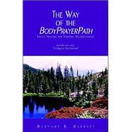 The Way Of The BodyPrayerPath: Erotic Freedom And Spiritual Enlightenment