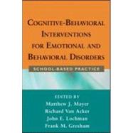 Cognitive-Behavioral Interventions for Emotional and Behavioral Disorders : School-Based Practice