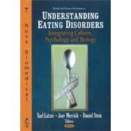 Understanding Eating Disorders:: Integrating Culture, Psychology, and Biology