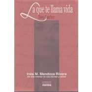 La Que Te Llama Vida: Ines M. Mendoza Rivera Su Vida Interior En Sus Diarios y Cartas