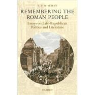 Remembering the Roman People Essays on Late-Republican Politics and Literature