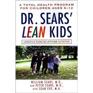 Dr. Sears' L.E.A.N. Kids A Total Health Program for Children Ages 6-11
