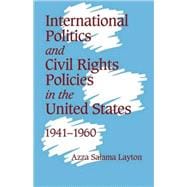 International Politics and Civil Rights Policies in the United States, 1941â€“1960