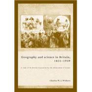 Geography and science in Britain, 1831-1939 A study of the British Association for the Advancement of Science