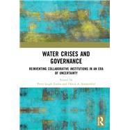 Water Crises and Governance: Reinventing Collaborative Institutions in an Era of Uncertainty