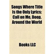 Songs Where Title Is the Only Lyrics : Call on Me, Doop, Around the World