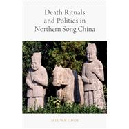 Death Rituals and Politics in Northern Song China