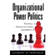 Organizational Power Politics: Tactics in Organizational Leadership