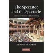 The Spectator and the Spectacle: Audiences in Modernity and Postmodernity