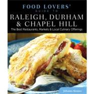 Food Lovers' Guide to® Raleigh, Durham & Chapel Hill The Best Restaurants, Markets & Local Culinary Offerings