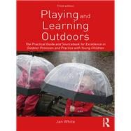 Playing and Learning Outdoors: Making provision for high quality experiences in the outdoor environment with young children up to 7