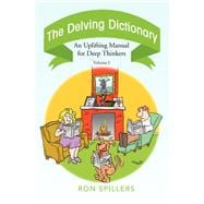 Delving Dictionary : An Uplifting Manual for Deep Thinkers-- Volume I