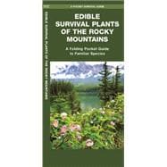 Edible Survival Plants of the Rocky Mountains A Folding Pocket Guide to Familiar Species